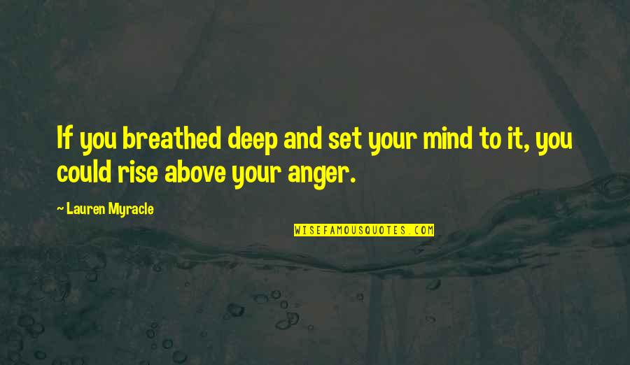 Your Mind Set Quotes By Lauren Myracle: If you breathed deep and set your mind