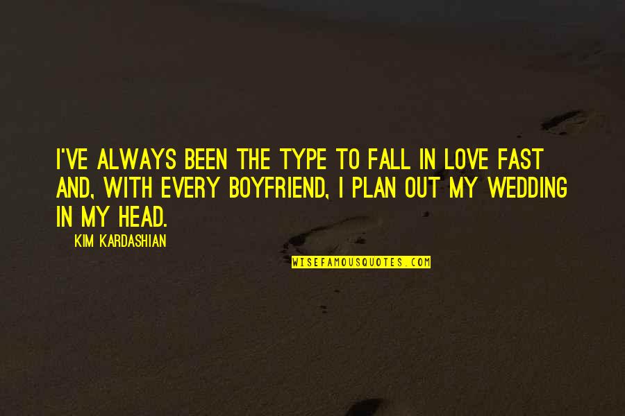 Your My Ex Boyfriend Quotes By Kim Kardashian: I've always been the type to fall in