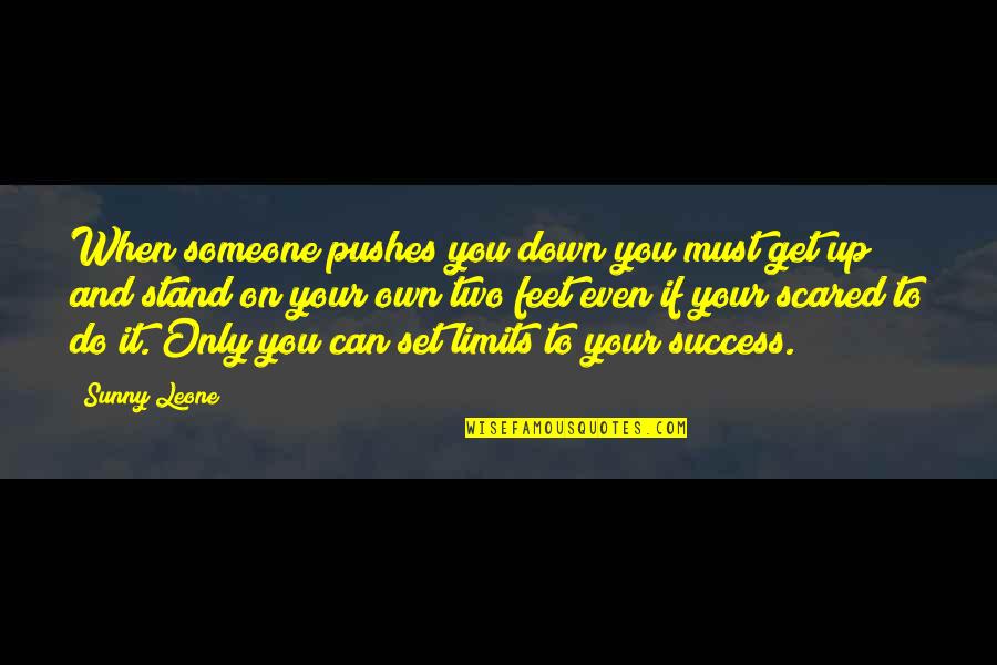 Your On Your Own Quotes By Sunny Leone: When someone pushes you down you must get