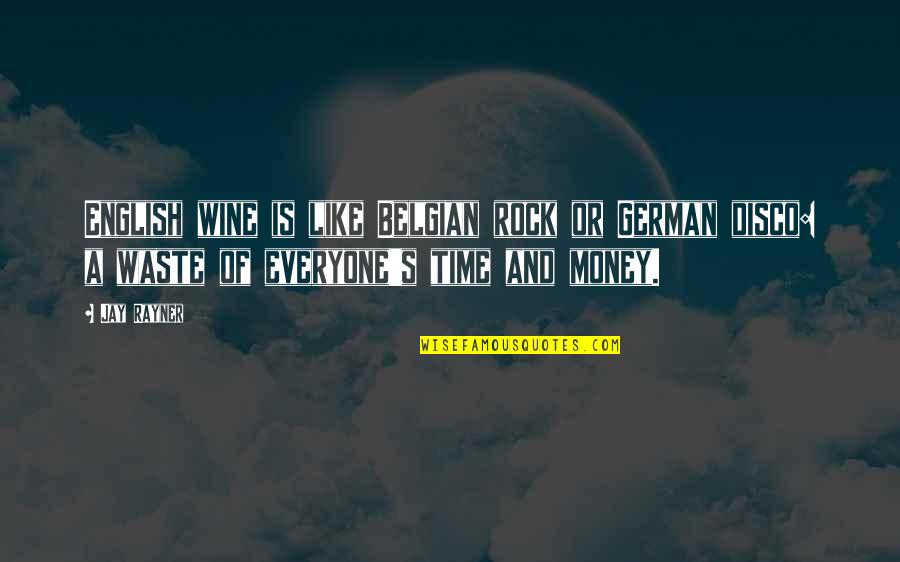 Your Opinion Isn't Needed Quotes By Jay Rayner: English wine is like Belgian rock or German