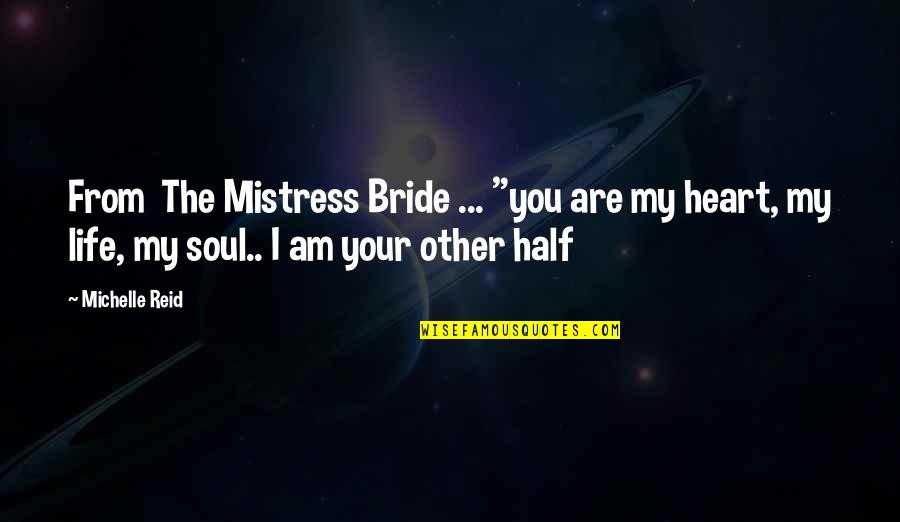 Your Other Half Quotes By Michelle Reid: From The Mistress Bride ... "you are my