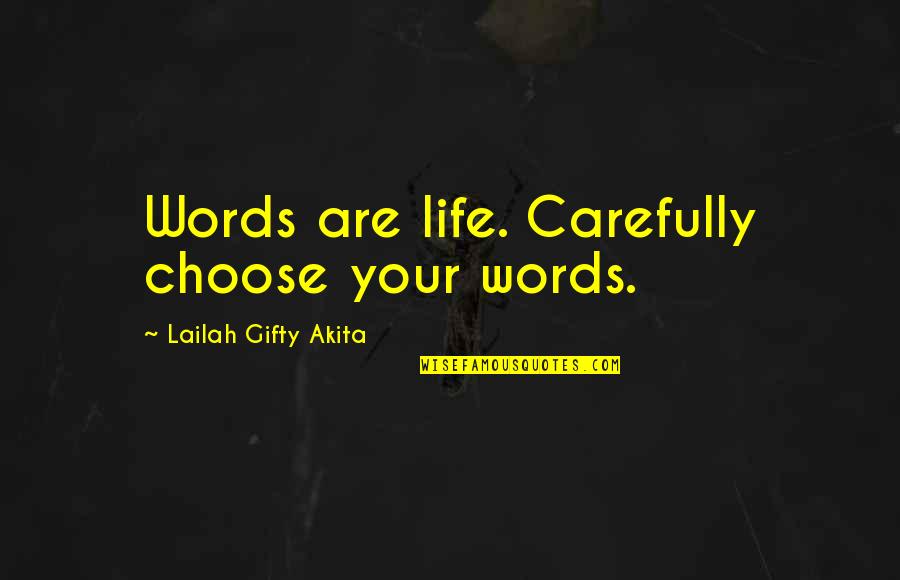 Your Positive Quotes By Lailah Gifty Akita: Words are life. Carefully choose your words.