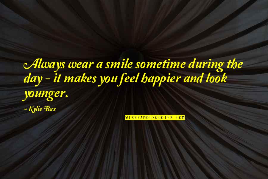 Your Smile Makes My Day Quotes By Kylie Bax: Always wear a smile sometime during the day