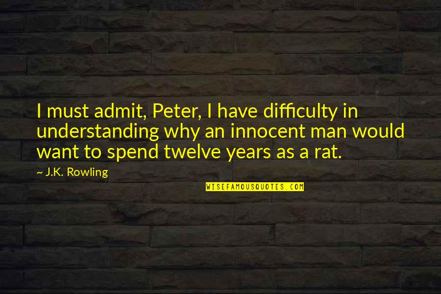 Your Son Leaving For College Quotes By J.K. Rowling: I must admit, Peter, I have difficulty in