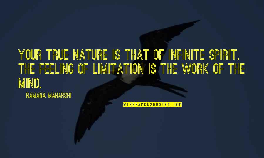 Your Spirit Quotes By Ramana Maharshi: Your true nature is that of infinite spirit.