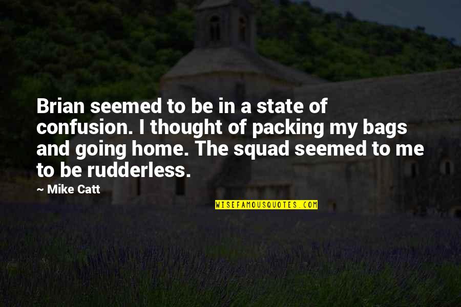 Your Squad Quotes By Mike Catt: Brian seemed to be in a state of