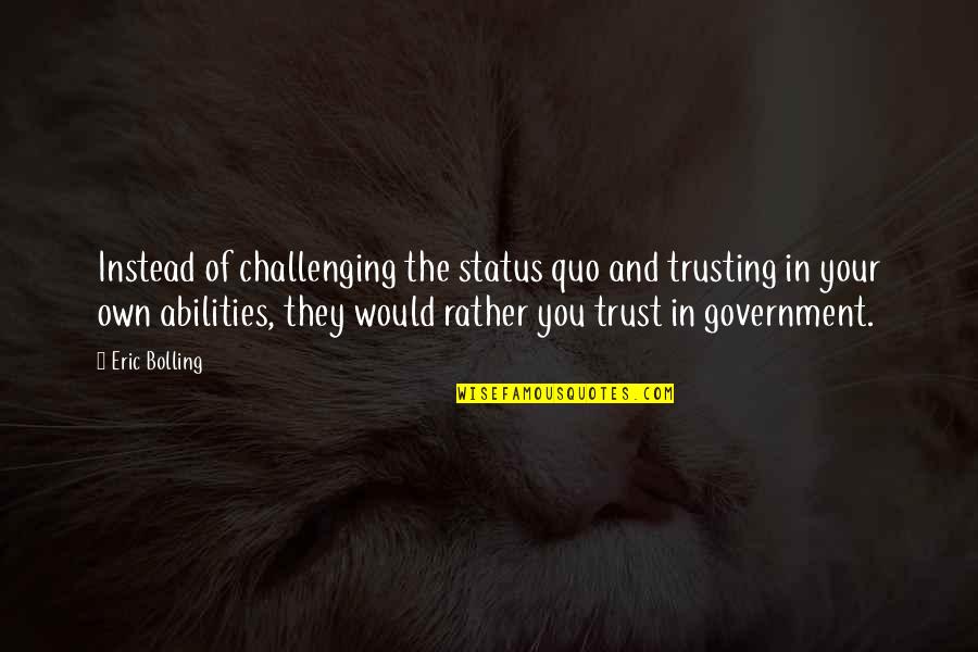 Your Status Quotes By Eric Bolling: Instead of challenging the status quo and trusting