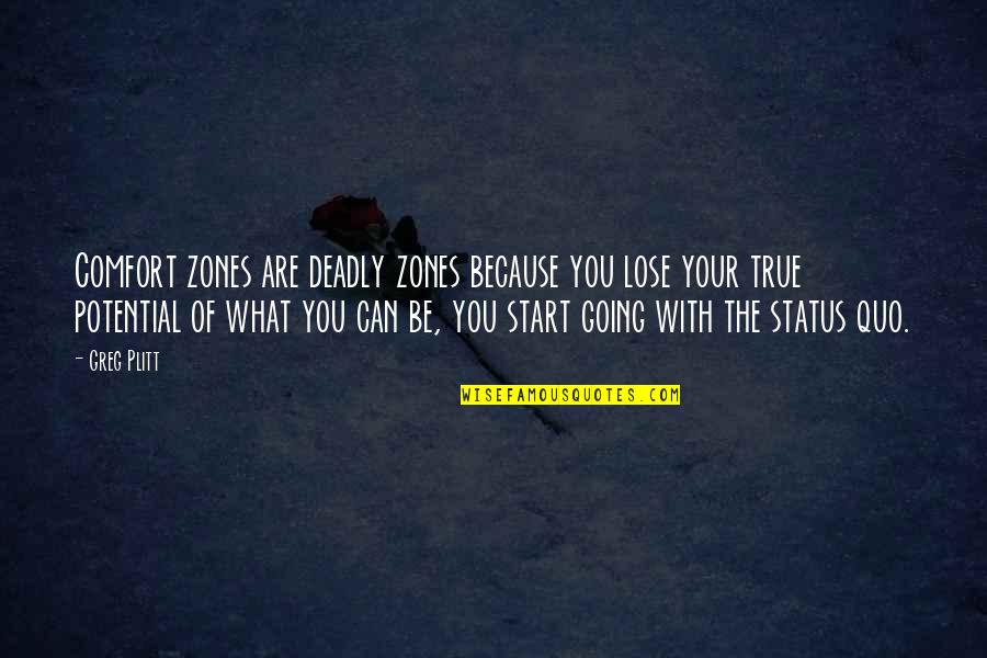 Your Status Quotes By Greg Plitt: Comfort zones are deadly zones because you lose