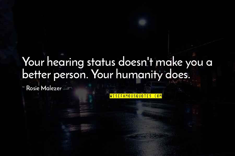 Your Status Quotes By Rosie Malezer: Your hearing status doesn't make you a better