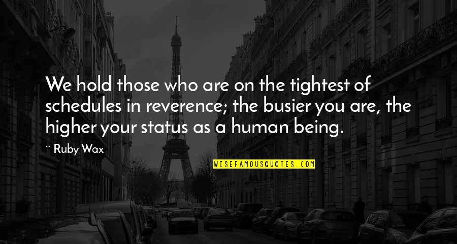 Your Status Quotes By Ruby Wax: We hold those who are on the tightest