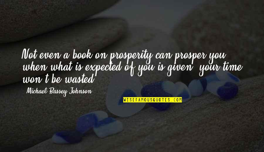 Your Such A Blessing Quotes By Michael Bassey Johnson: Not even a book on prosperity can prosper