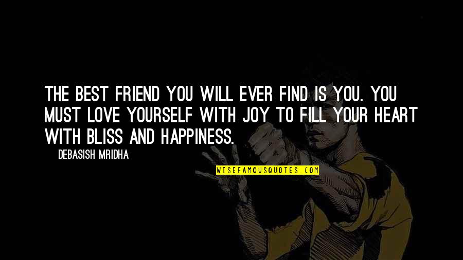 Your The Best Friend Quotes By Debasish Mridha: The best friend you will ever find is