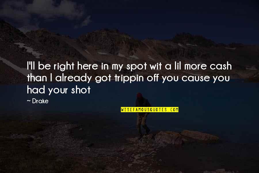 Your Trippin Quotes By Drake: I'll be right here in my spot wit