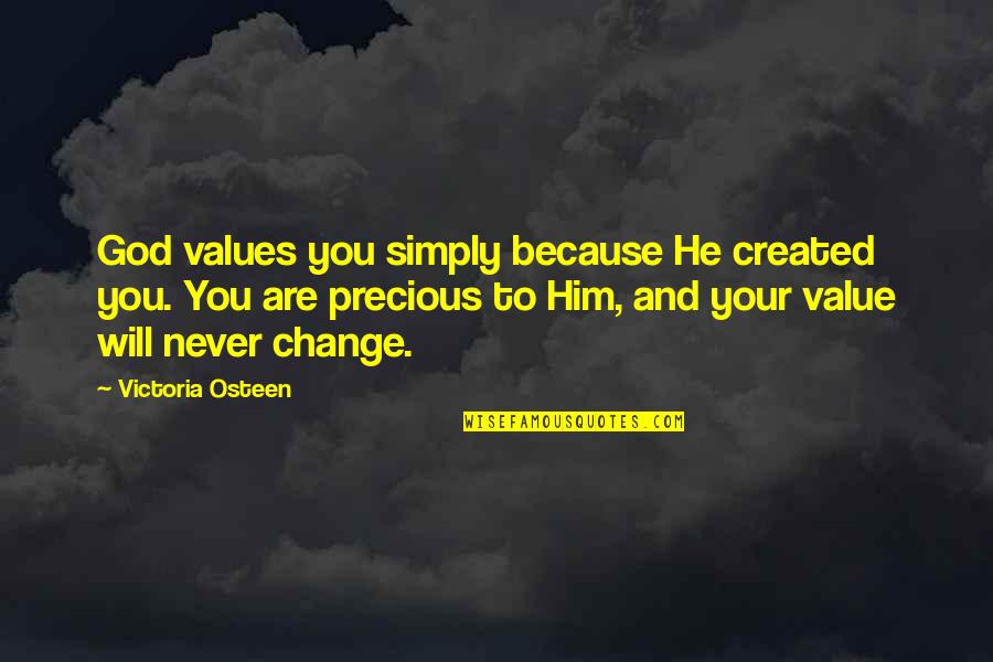 Your Value Quotes By Victoria Osteen: God values you simply because He created you.