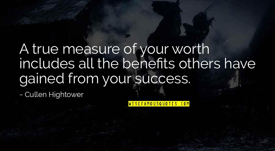 Your Worth To Others Quotes By Cullen Hightower: A true measure of your worth includes all