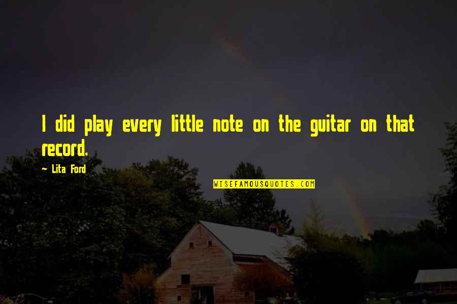 Your Younger Siblings Quotes By Lita Ford: I did play every little note on the