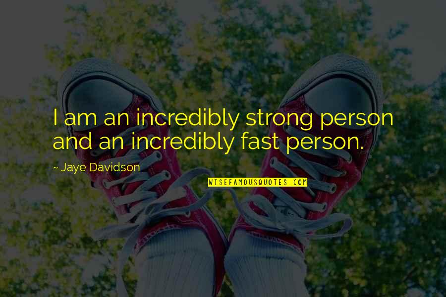 You're A Strong Person Quotes By Jaye Davidson: I am an incredibly strong person and an