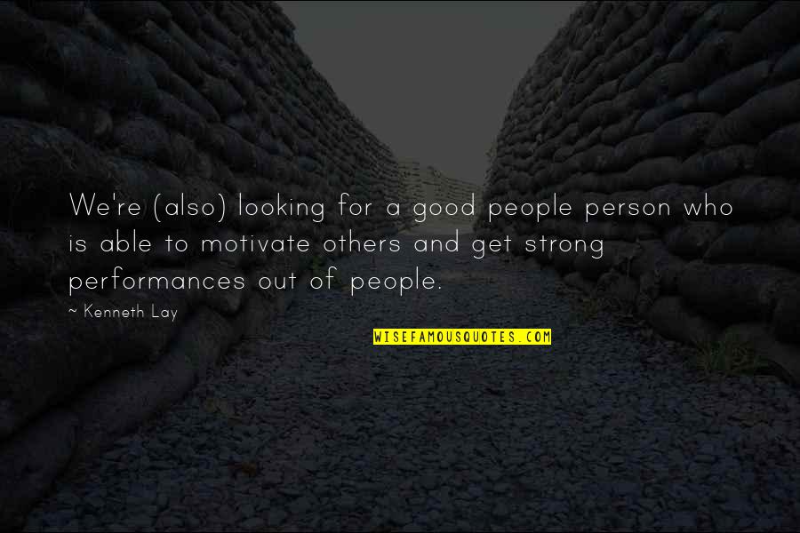 You're A Strong Person Quotes By Kenneth Lay: We're (also) looking for a good people person