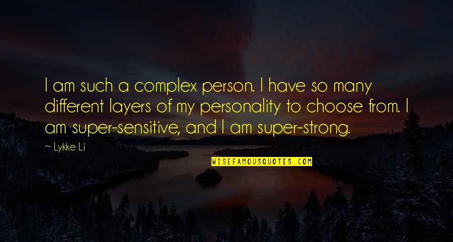 You're A Strong Person Quotes By Lykke Li: I am such a complex person. I have