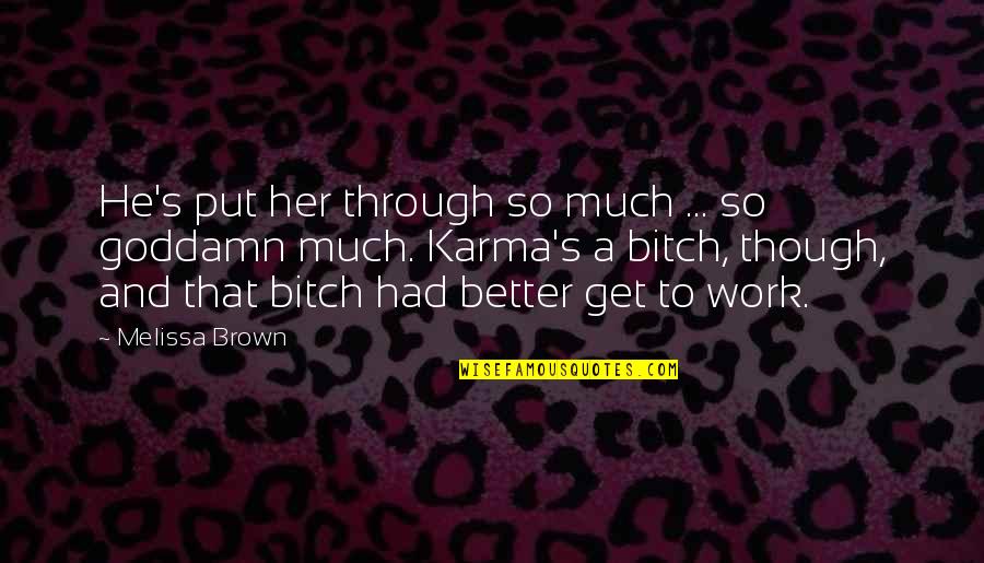 You're Better Than Her Quotes By Melissa Brown: He's put her through so much ... so