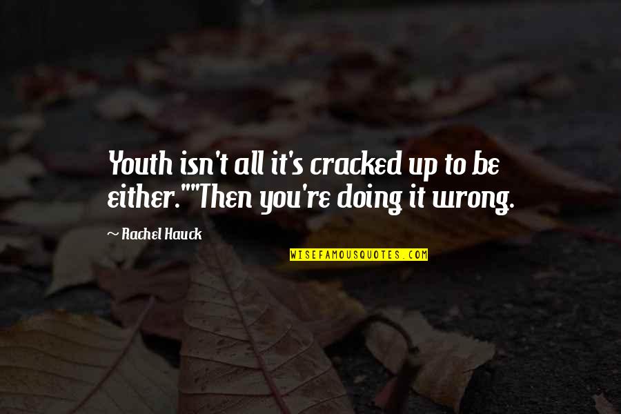 You're Doing It Wrong Quotes By Rachel Hauck: Youth isn't all it's cracked up to be