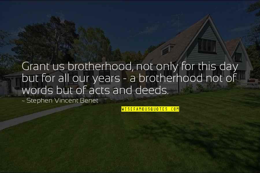 Youre Just In Love Quotes By Stephen Vincent Benet: Grant us brotherhood, not only for this day