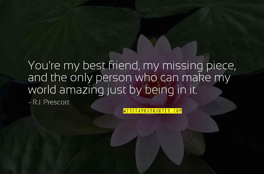 You're My Only Best Friend Quotes By R.J. Prescott: You're my best friend, my missing piece, and