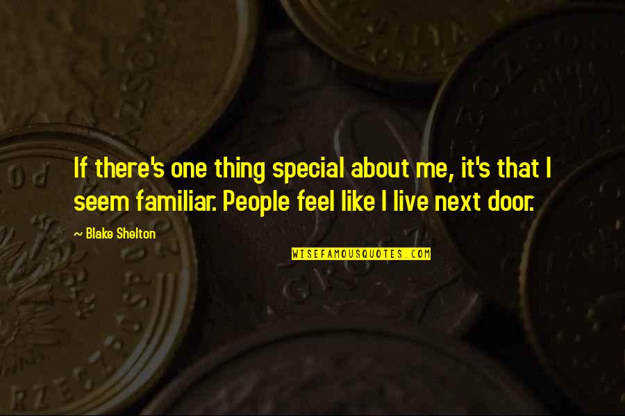 You're So Special To Me Quotes By Blake Shelton: If there's one thing special about me, it's