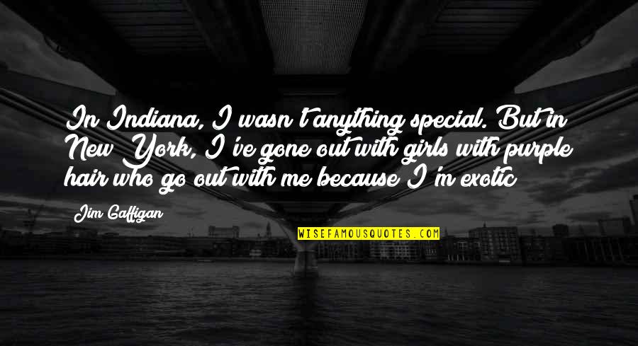 You're So Special To Me Quotes By Jim Gaffigan: In Indiana, I wasn't anything special. But in