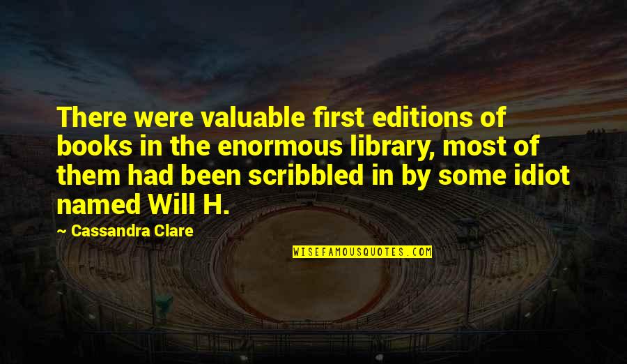 You're Such An Idiot Quotes By Cassandra Clare: There were valuable first editions of books in