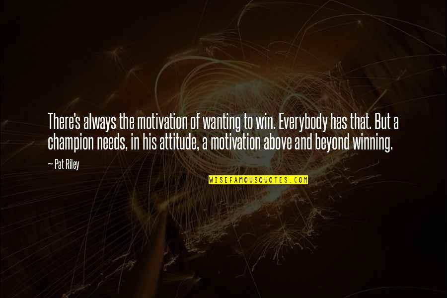 Youre The Best Daddy Quotes By Pat Riley: There's always the motivation of wanting to win.