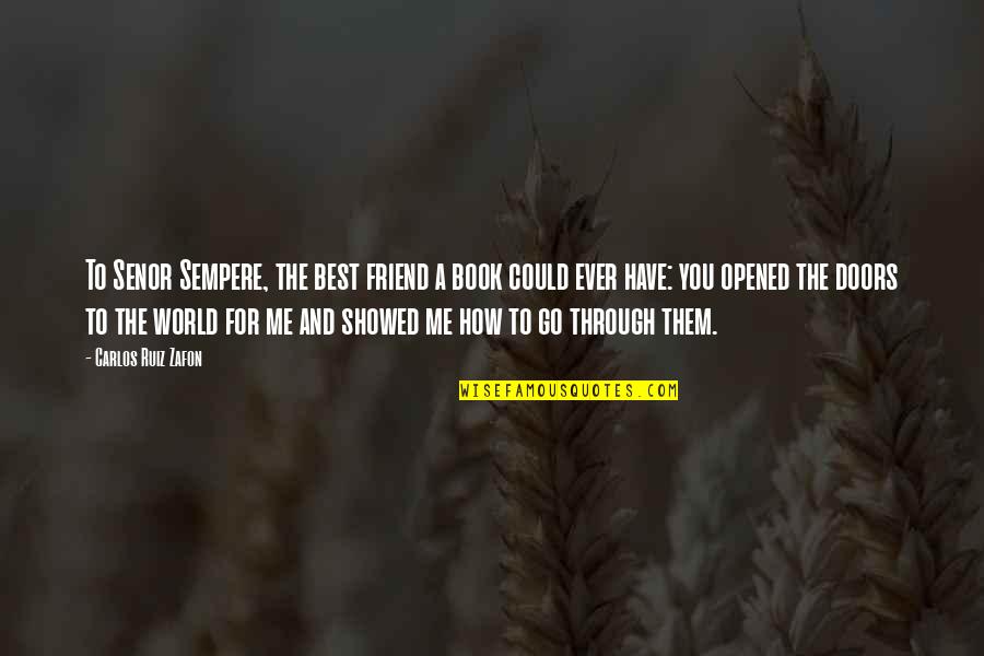 You're The Best Friend Quotes By Carlos Ruiz Zafon: To Senor Sempere, the best friend a book