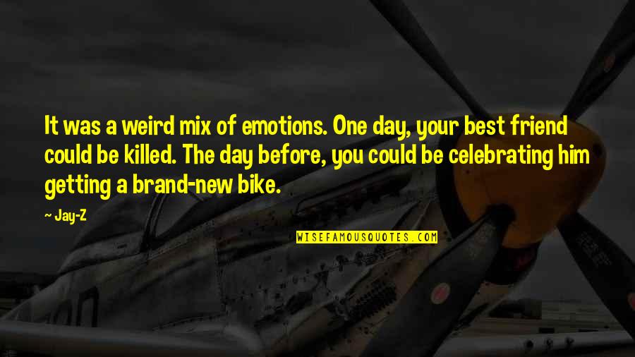 You're The Best Friend Quotes By Jay-Z: It was a weird mix of emotions. One