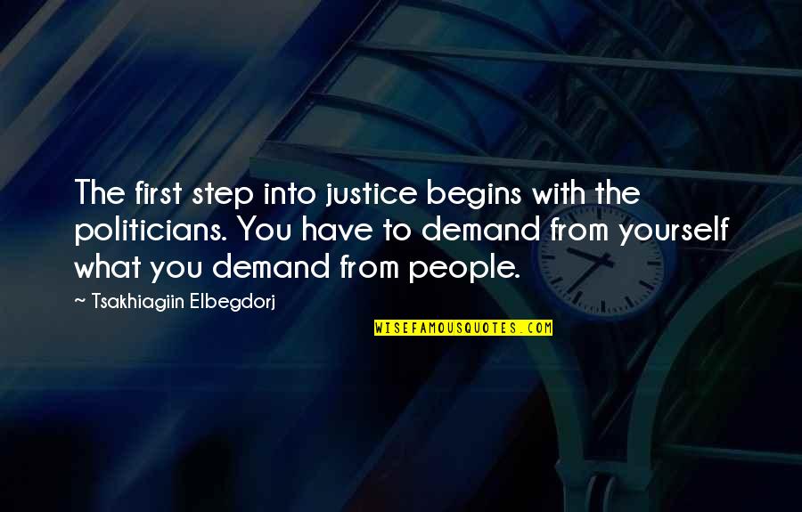 Yourself First Quotes By Tsakhiagiin Elbegdorj: The first step into justice begins with the