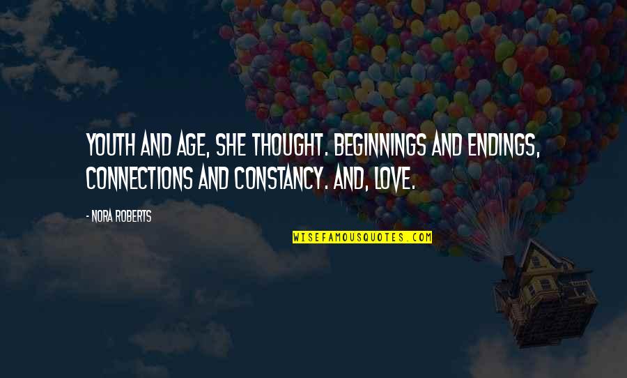 Youth And Love Quotes By Nora Roberts: Youth and age, she thought. Beginnings and endings,