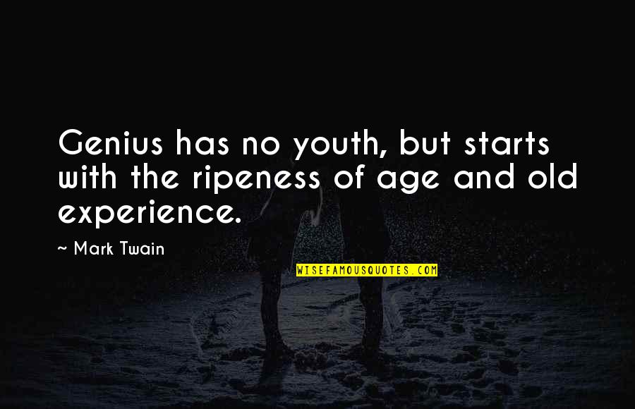 Youth And Old Age Quotes By Mark Twain: Genius has no youth, but starts with the