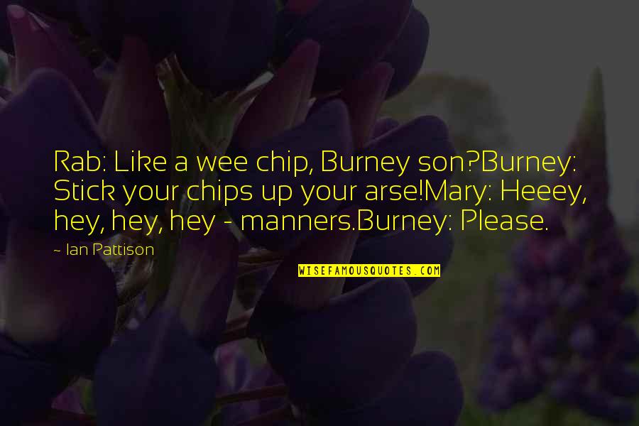 Youthful Skin Quotes By Ian Pattison: Rab: Like a wee chip, Burney son?Burney: Stick