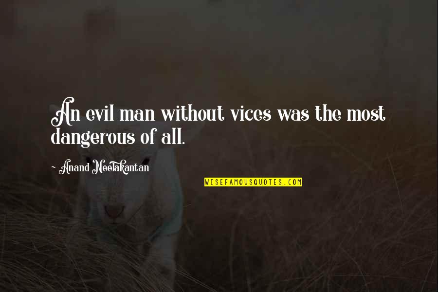 Youtube Pure Country With Rick Humphrey Quotes By Anand Neelakantan: An evil man without vices was the most