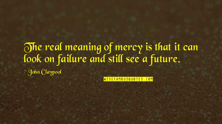 Ypapanti Kalymnos Quotes By John Claypool: The real meaning of mercy is that it