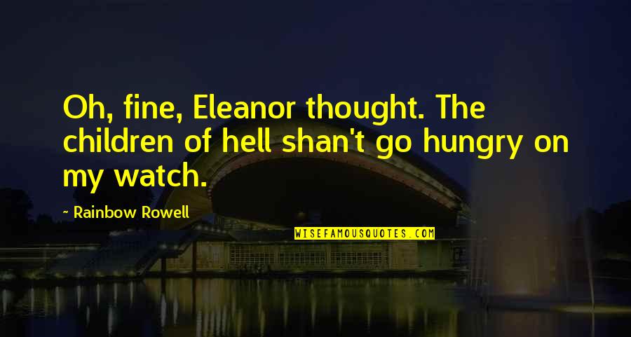 Yron Butler Quotes By Rainbow Rowell: Oh, fine, Eleanor thought. The children of hell