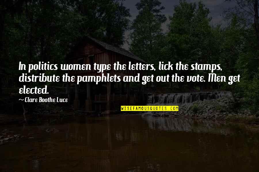 Yukari Oshima Quotes By Clare Boothe Luce: In politics women type the letters, lick the