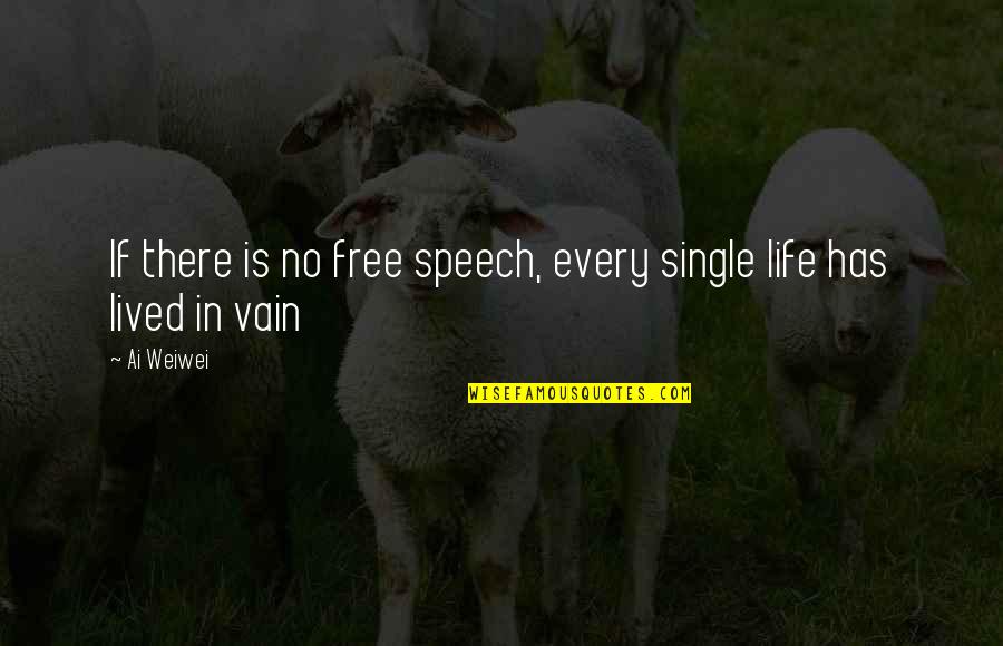 Yuki Morita Quotes By Ai Weiwei: If there is no free speech, every single