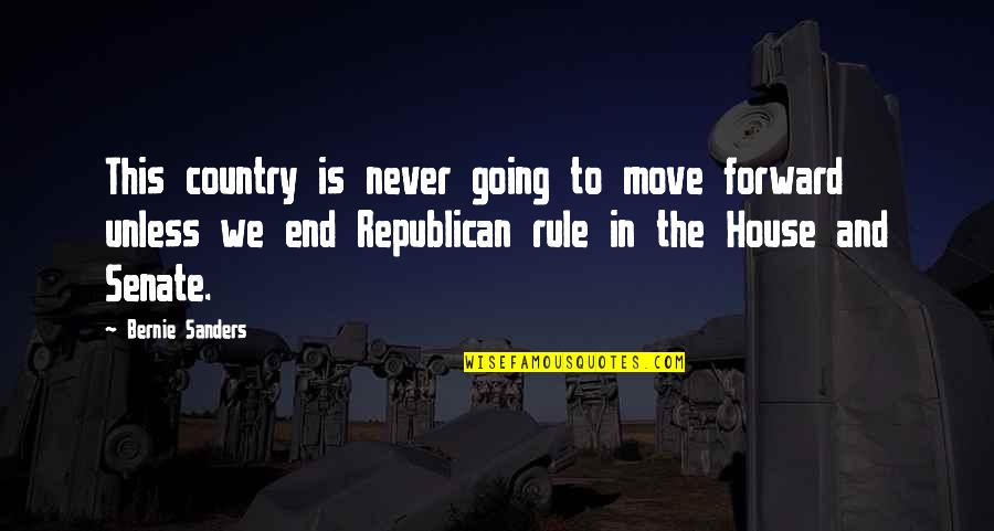 Yummersmummers Quotes By Bernie Sanders: This country is never going to move forward