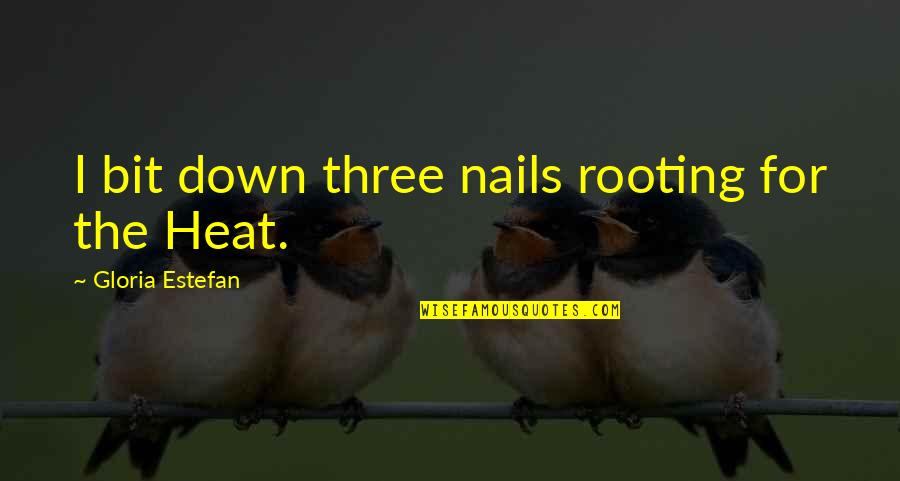 Yummersmummers Quotes By Gloria Estefan: I bit down three nails rooting for the