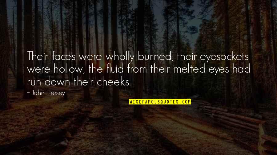 Yummy Mummy Quotes By John Hersey: Their faces were wholly burned, their eyesockets were