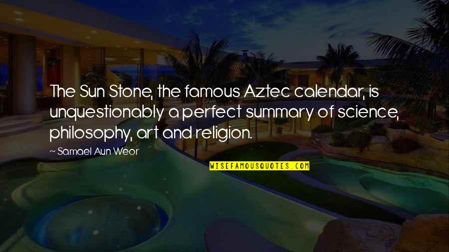 Yuna Braska Quotes By Samael Aun Weor: The Sun Stone, the famous Aztec calendar, is