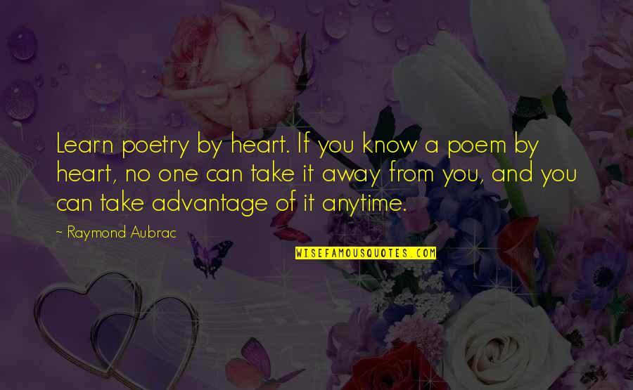 Yupanqui Pachacuti Quotes By Raymond Aubrac: Learn poetry by heart. If you know a