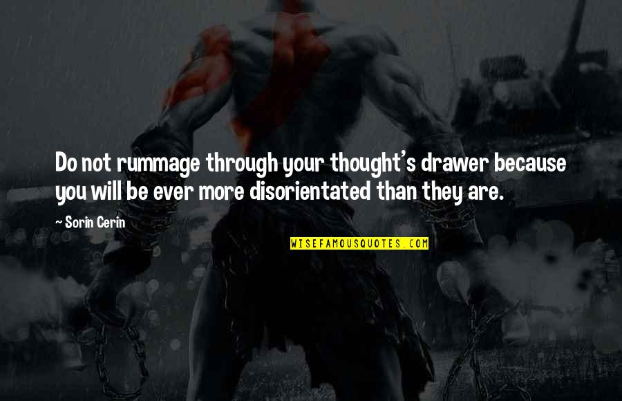 Yuri Nikulin Quotes By Sorin Cerin: Do not rummage through your thought's drawer because