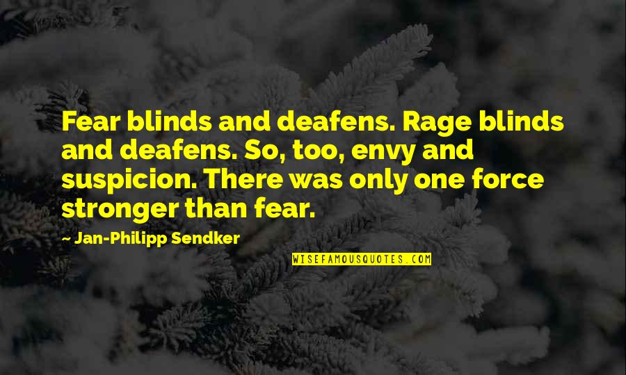 Zabarte Hospital Quotes By Jan-Philipp Sendker: Fear blinds and deafens. Rage blinds and deafens.