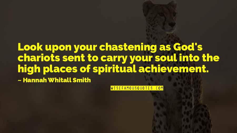 Zabuza Love Quotes By Hannah Whitall Smith: Look upon your chastening as God's chariots sent